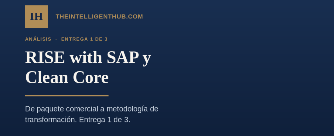 RISE with SAP y Clean Core, Entrega 1 de 3: de paquete comercial a metodología de transformación